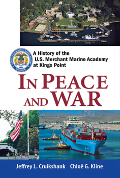 Hardcover In Peace and War: A History of the U.S. Merchant Marine Academy at Kings Point Book