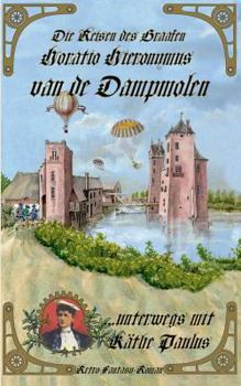 Paperback Die Reisen des Graafen Horatio Hieronymus van de Dampmolen: ...unterwegs mit Käthe Paulus [German] Book