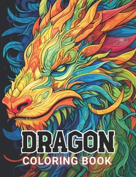 Paperback Dragon Coloring Book for Adults: 100+ High-Quality and Unique Coloring Pages For All Fans Book