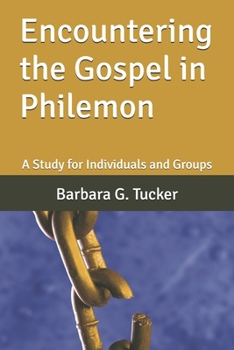 Encountering the Gospel in Philemon: A Study for Individuals and Groups