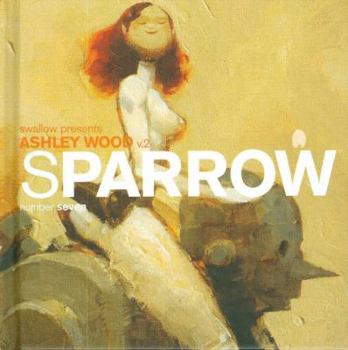 Hardcover Sparrow Volume 7: Ashley Wood 2 Book