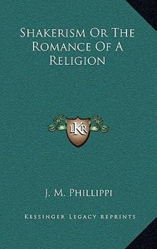 Hardcover Shakerism or the Romance of a Religion Book