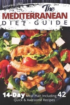 Paperback The Mediterranean Diet Guide: 14-Day Meal Plan Including 42 Quick and Awesome Recipes Book