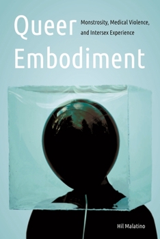 Hardcover Queer Embodiment: Monstrosity, Medical Violence, and Intersex Experience Book