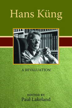 Hans Küng: A Revaluation