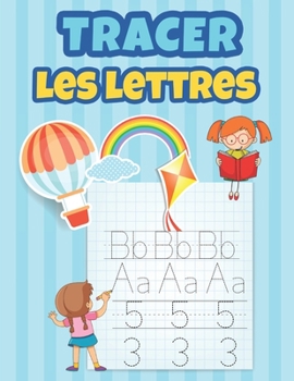 Paperback Tracer Les Lettres: Apprendre à tracer les chiffres et les lettres Cahier d'activités pour enfants agés de 3 à 5 [French] Book