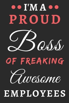 Paperback I'm A Proud Boss Of Freaking Awesome Employees: lined notebook, Funny Boss Gift Book