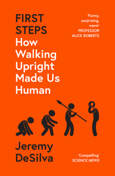 Paperback First Steps: How Walking Upright Made Us Human Book