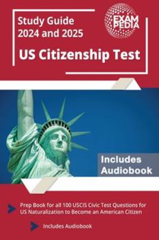 Paperback US Citizenship Test Study Guide 2024 and 2025: Prep Book for all 100 USCIS Civic Test Questions for US Naturalization to Become an American Citizen [I Book