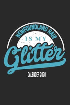 Newfoundland Dog Calender 2020: Funny Cool Newfoundland Calender 2020 | Monthly & Weekly Planner  - 6x9 - 128 Pages. Cute Gift For All Dog Moms, Mothers, New Pet Owners, Enthusiasts, Fans And Lovers