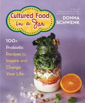 Paperback Cultured Food in a Jar: 100+ Probiotic Recipes to Inspire and Change Your Life Book