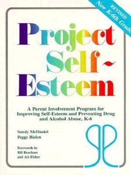 Paperback Project Self-Esteem: A Parent Involvement Program for Improving Self-Esteem and Preventing Drug and Alcohol Abuse, K-6 Book