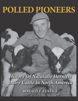 Paperback Polled Pioneers: History of Naturally Hornless Dairy Cattle in North America Book