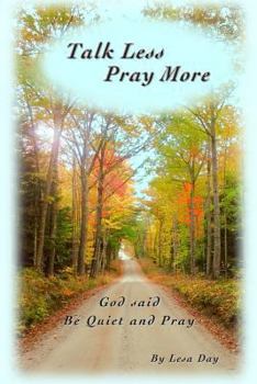 Paperback Talk Less Pray More: God said, Be Quiet and Pray Book