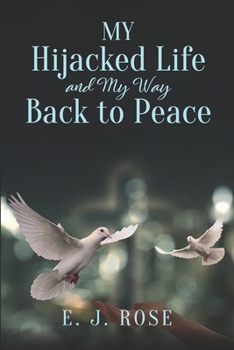 My Hijacked Life and My Way Back to Peace