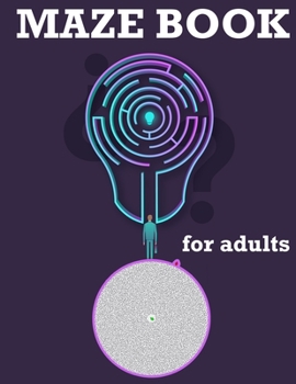 Maze Book for Adults: Maze Activity Book, Maze Puzzle Books, Brain Puzzles for Adults