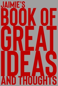 Paperback Jaimie's Book of Great Ideas and Thoughts: 150 Page Dotted Grid and individually numbered page Notebook with Colour Softcover design. Book format: 6 x Book
