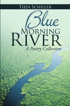 Paperback Blue Morning River: A Poetry Collection Book