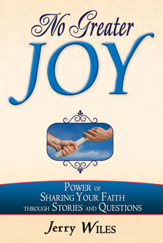 Paperback No Greater Joy: Power of Sharing Your Faith Through Stories and Questions Book