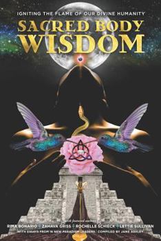 Paperback Sacred Body Wisdom: Igniting the Flame of Our Divine Humanity Book