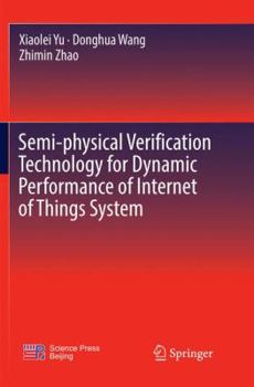 Paperback Semi-Physical Verification Technology for Dynamic Performance of Internet of Things System Book