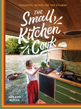 Hardcover The Small Kitchen Cook: Thoughtful Recipes for Tiny Kitchens Book