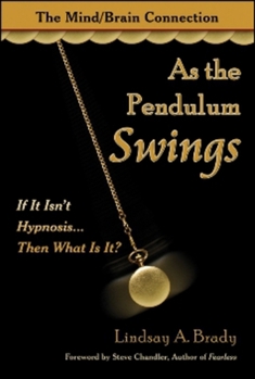 Paperback As the Pendulum Swings: If It Isn't Hypnosis, Then What Is It? Book