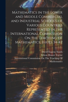 Paperback Mathematics in the Lower and Middle Commercial and Industrial Schools of Various Countries Represented in the International Commission On the Teaching Book