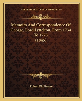 Paperback Memoirs And Correspondence Of George, Lord Lyttelton, From 1734 To 1773 (1845) Book