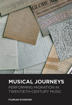 Musical Journeys: Performing Migration in Twentieth-Century Music - Book  of the Music in Society and Culture