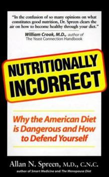 Paperback Nutritionally Incorrect: Defending Yourself from the Dangerous American Diet Book