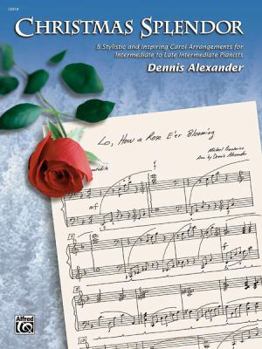 Christmas Splendor: 8 Stylistic and Inspiring Carol Arrangements for Intermediate to Late Intermediate Pianists