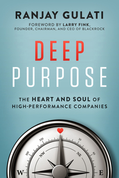 Hardcover Deep Purpose: The Heart and Soul of High-Performance Companies Book