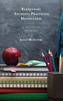 Hardcover Elementary Students Practicing Mindfulness: A Meeting of the Minds Book