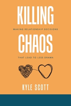 Paperback Killing Chaos: Making Relationship Decisions That Lead to Less Drama Book
