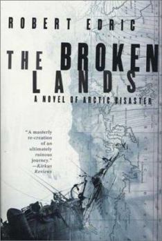 Paperback The Broken Lands: A Novel of Arctic Disaster Book