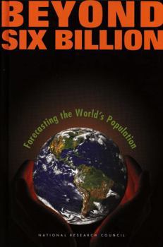 Beyond Six Billion: Forecasting the World's Population