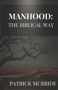 Manhood: The Biblical Way