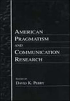 Hardcover American Pragmatism and Communication Research Book