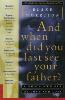 Paperback And When Did You Last See Your Father?: A Son's Memoir of Love and Loss Book