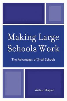 Paperback Making Large Schools Work: The Advantages of Small Schools Book