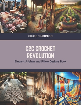 Paperback C2C Crochet Revolution: Elegant Afghan and Pillow Designs Book