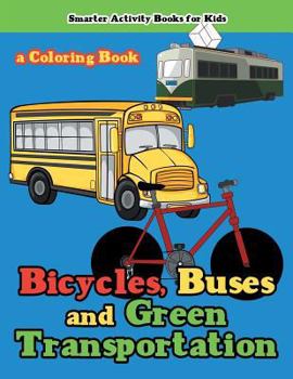 Paperback Bicycles, Buses and Green Transportation a Coloring Book