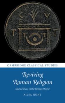 Hardcover Reviving Roman Religion: Sacred Trees in the Roman World Book