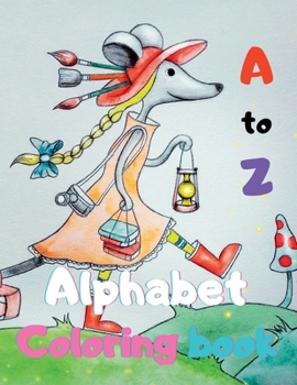 Paperback A to Z Alphabet Coloring book: Color Cute Animals, Coloring Book For Kids, Preschool Coloring Book, Book