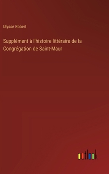 Hardcover Supplément à l'histoire littéraire de la Congrégation de Saint-Maur [French] Book