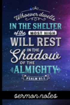 Whoever Dwells in the Shelter of the Most High Will Rest in the Shadow of the Almighty Psalm 91:1 - Sermon Notes: Sermon Message Journal -  Pretty ... Take Notes, Write Down Prayer Requests & More