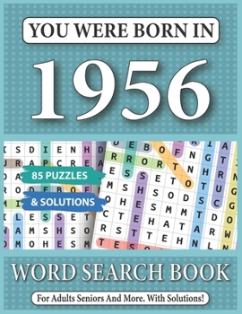 You Were Born In 1956: Word Search Book: 85 Puzzles & Solutions - Word Search Book For Adults And All Puzzles Fans