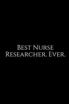 Paperback Best Nurse Researcher. Ever.: A Wide Ruled Notebook Book