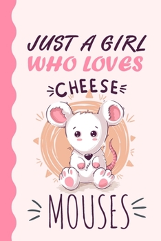 Paperback Just A Girl Who Loves Mouses Journal: Mouse Lover Gift, Mouse Lover Notebook, Cute Mouse Gifts, Funny Mouse Journal, Mouse Gif, Mouse Journal For Kids Book